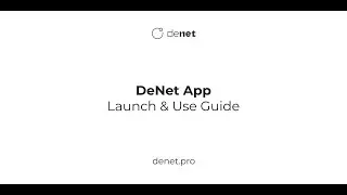 DeNet App Launch & Use Guide