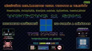 HACSI - M&aacute;sodik &eacute;vad  #12  [WINDOWS 11 26H1] AXION  7.0 🚩Hogyan csin&aacute;lj Rekl&aacute;mmentes Win11 Telep&iacute;tőt