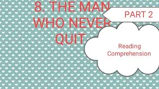 8.The man who never quit|| Reading Comprehension||PART 2||@Huzaifak-r1h