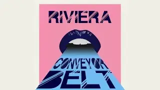 RIVIERA - Conveyor Belt (Official Audio)