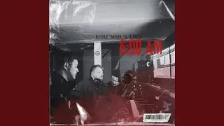 6:00 AM (feat. LocoMKH & ICHUNDIEANDERN)