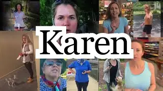 Why Is &lsquo;Karen&rsquo; the Latest Name to Be Used as an Insult?