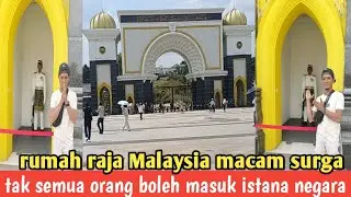 Orang Malaysia ajak saya jalan-jalan sampai ke istana negara Malaysia 