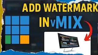 vMix Tutorial: How to Add a Watermark to Your Live Stream (Step-by-Step Guide)