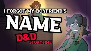 I Forgot my Boyfriend's Name|| DnD Storytime