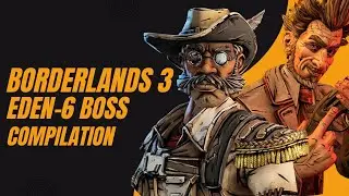 BORDERLANDS 3 : Eden-6 - Boss Compilation (60FPS)