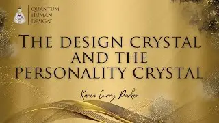 The Design Crystal and the Personality Crystal - Karen Curry Parker