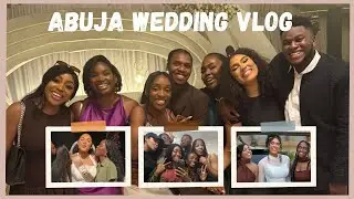 The one where our Bestie gets married | Abuja Wedding Vlog 💒 