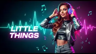 Little Things | Heartfelt R&B & Pop Soul Song About Real Love (New Music 2025)