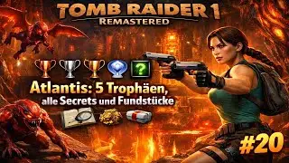 👉 Tomb Raider 1 Remastered &ndash; Atlantis: 5 Troph&auml;en, alle Secrets und Fundst&uuml;cke #20