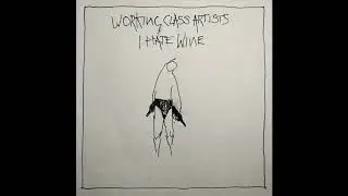 Working Class Artists - I Hate Wine