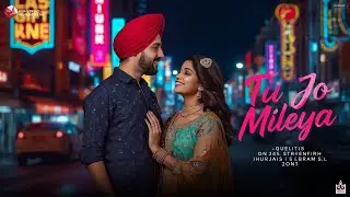 Tu Jo Mileya | When I Found You | Modern Punjabi Pop Fusion