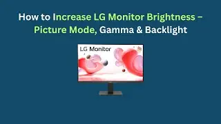 Как увеличить яркость монитора LG &mdash; режим изображения, гамма и подсветка