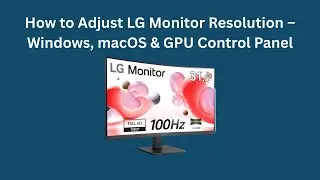Как настроить разрешение монитора LG &mdash; Windows, macOS и панель управления графическим процессором