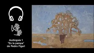 Audiogu&iacute;a 1 &ldquo;En la pampa&rdquo; de Pedro Figari