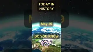 TODAY IN HISTORY - MAY 19