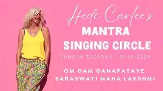 Tune In Tuesday Mantra Singing Circle - Om Gam Ganapataye - Saraswati Maha Lakshmi