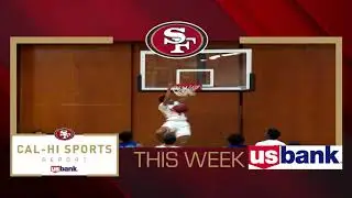 This week on 49ers Cal-Hi Sports Report