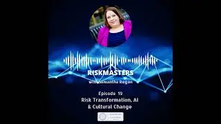 Risk Transformation, AI & Cultural Change in Risk Management with Samantha Regan