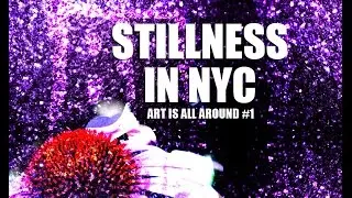 Art Is All Around #1 : Stillness In NYC