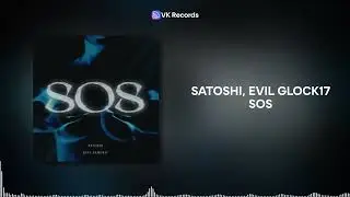 Satoshi. Evil Glock17 - SOS [VK Records]