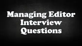 Managing Editor Interview Questions