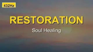 Restoration Prayer Music | 432Hz Healing Worship | Soul Restoration