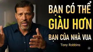Bạn muốn giàu nhưng không quen ai quyền lực Hãy xem (Tony Robbins)