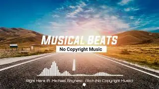 Right Here (ft. Michael Shynes) – Atch (No Copyright Music)