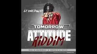 StoneBwoy &ndash; Tomorrow Attitude Riddim Prod  by Brainy Beatz