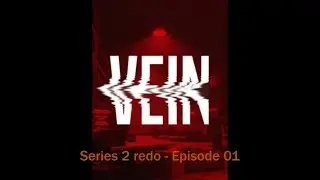 Vein  Series 02 redo Episode 01