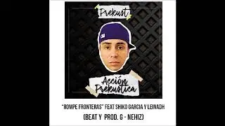 08_ Prekust - Rompe Fronteras ft. Leinadh & Garz&iacute;a (Beat & Prod. Nehiz)