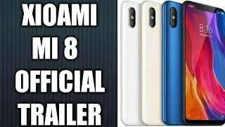 XIAOMI - MI 8 OFFICIAL TRAILER