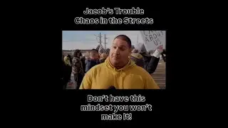 Jacob&rsquo;s Trouble Chaos In The Streets | Do Not Have This Mindset Or You Will Not Make It