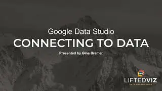Getting Started with Google Data Studio - Connecting to Data