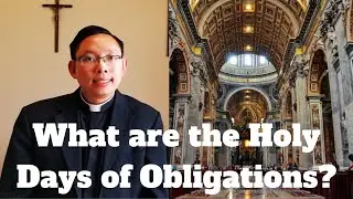 Holy Days of Obligation? | What are they and why are they Obligations?