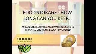 ASIAGO CHEESE (HARD, AGED VARIETY), SOLD IN WRAPPED CHUNK OR BLOCK - UNOPENED.HOW LONG CAN YOU KEEP