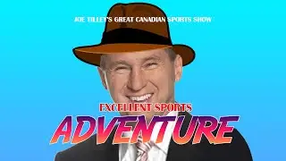 Joe Tilley's Excellent Sports Adventure | Blue Jays | Argos | Canadian Boxing |  More Golf July 5