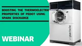 Boosting the Thermoelectric Properties of PEDOT using spark discharge Webinar