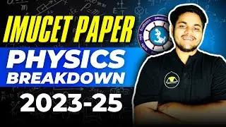 IMUCET 2026 PREP: Physics PATTERN & TYPE OF QUESTIONS | Full Paper Breakdown 2023-25