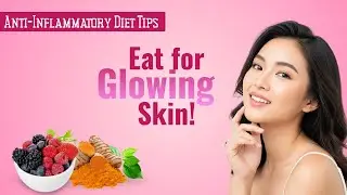 Eat This Anti Inflammatory Diet For Glowing Skin!