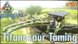 How To Tame Titanosaur / Titan Taming Solo / Ark Survival Evolved Gameplay In Tamil / Part#54 [CRG]