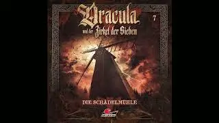Dracula und der Zirkel der Sieben - Folge 7: Die Sch&auml;delm&uuml;hle (Komplettes H&ouml;rspiel)