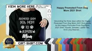 Happy Promoted From Dog Mom 2021 Shirt
