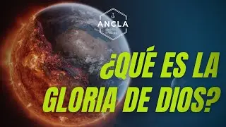 &iquest;QU&Eacute; ES LA GLORIA DE DIOS?