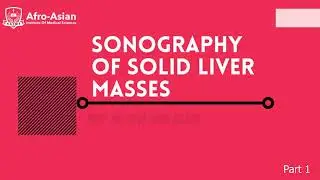 Sonography of Solid Liver Masses | Prof. Gilani's Lectures