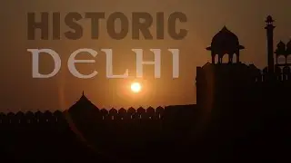 Historic Delhi | A City Of Heritage | Wandering Minds