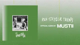Mustii - Run For Your Friends (Official Audio)