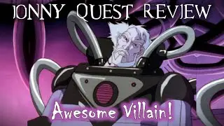 Awesome Cartoon Villain! | Jonny Quest Review | 