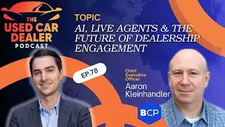 🎙️ UCDP #78 &ndash; AI, Live Agents & the Future of Dealership Engagement w/ Aaron Kleinhandler